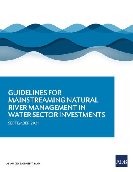 Guidelines for Mainstreaming Natural River Management in Water Sector Investments