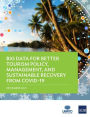 Big Data for Better Tourism Policy, Management, and Sustainable Recovery from COVID-19