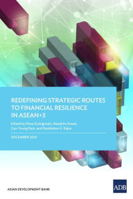 Title: Redefining Strategic Routes to Financial Resilience in ASEAN+3, Author: Asian Development Bank