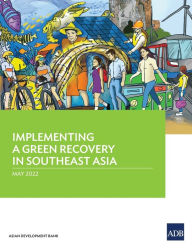 Title: Implementing a Green Recovery in Southeast Asia, Author: Asian Development Bank