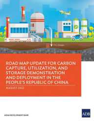 Title: Road Map Update for Carbon Capture, Utilization, and Storage Demonstration and Deployment in the People's Republic of China, Author: Asian Development Bank