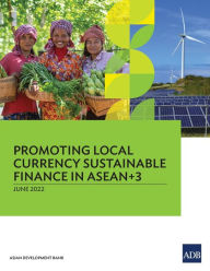 Title: Promoting Local Currency Sustainable Finance in ASEAN+3, Author: Asian Development Bank