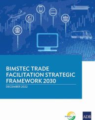 Title: BIMSTEC Trade Facilitation Strategic Framework 2030, Author: Asian Development Bank