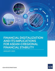 Title: Financial Digitalization and Its Implications for ASEAN+3 Regional Financial Stability, Author: Asian Development Bank