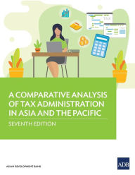 Title: A Comparative Analysis of Tax Administration in Asia and the Pacific, Author: Asian Development Bank