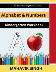 Title: Alphabet & Numbers: Kindergarten Workbook, Author: Mahavir Singh
