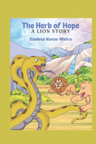 Title: The Herb of Hope: A Lion's Story, Author: Sandeep Kumar Mishra