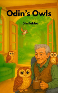 Title: Odin's Owls, Author: Shrilekha S