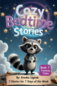 Title: Cozy Bedtime Stories (Book 7): Fantasy Tales Read aloud picture book for kids Cute animal characters, Author: Kravika Digitals