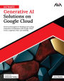 Ultimate Generative AI Solutions on Google Cloud