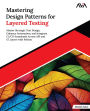 Mastering Design Patterns for Layered Testing