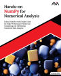 Hands-on NumPy for Numerical Analysis: Unlock NumPy with Google Colab for High-Performance Numerical Computing and Optimizing Numerical Data Analysis (English Edition)