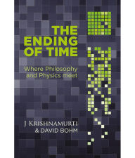 Title: The Ending of Time, Author: J Krishnamurti; Dr. David Bohm