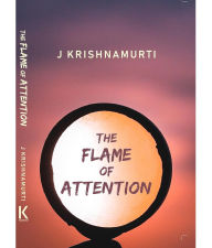 Title: Flame of Attention, Author: J. Krishnamurti