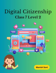 Title: Digital Citizenship Class 7 Level 2, Author: Manish Soni