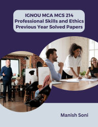 Title: IGNOU MCA MCS 214 Professional Skills and Ethics Previous Year Solved Papers, Author: Manish Soni