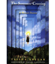 Title: The Sorcerer's Crossing: A Woman's Journey, Author: Taisha Abelar