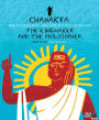 Chanakya: The Kingmaker and the Philosopher