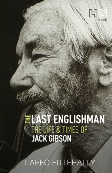 The Last Englishman: The Life and Times of Jack Gibson
