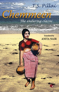 Title: Chemmeen: The Enduring Classic, Author: T. S. Translated by Nair Anita Pillai