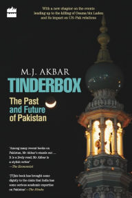 Title: Tinderbox: The Past And Future Of Pakistan, Author: M J Akbar