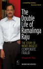 The Double Life Of Ramalinga Raju : The Story Of India's Biggest Corporate Fraud