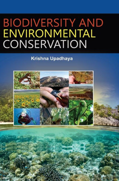 BIODIVERSITY AND ENVIRONMENTAL CONSERVATION By KRISHNA UPADHAYA ...