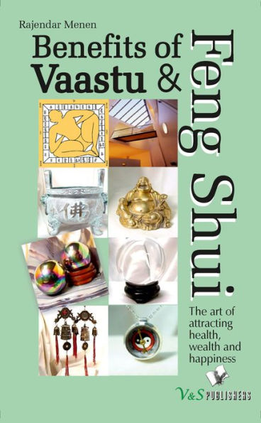 Benefits of Vaastu & Feng Shui: The art of attracting health, wealth and happiness