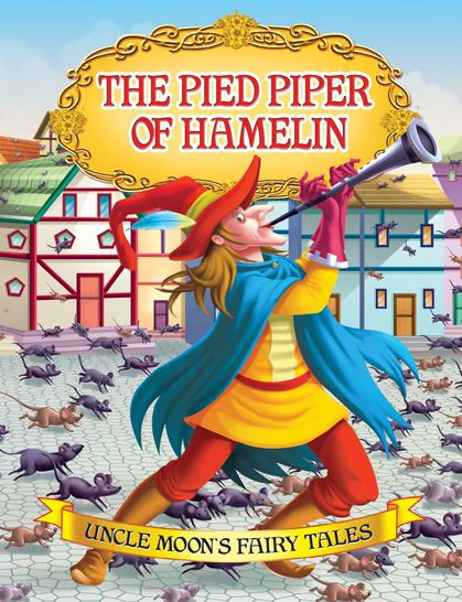 The Pied Piper of Hamelin: Uncle Moon's Fairy Tales