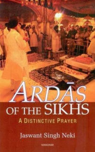 Title: Ardas of the Sikhs: A Distinctive Prayer, Author: Jaswant Singh Neki