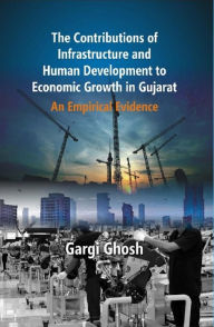 Title: The Contributions of Infrastructure and Human Development To Economic Growth in Gujarat: An Empirical Evidence, Author: Gargi Dr. Ghosh