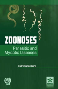 Title: Zoonoses : Parasitic and Mycotic Diseases, Author: Sudhi Ranjan Garg