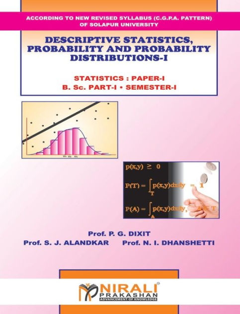 Descriptive Statistics Probability And Probability Distributions I By Prof P G Dixit Prof S J Alandkar Prof N I Dhanshetti Paperback Barnes Noble