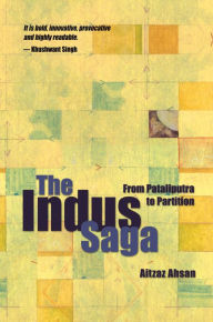 Title: The Indus Saga, Author: Aitzaz Ahsan