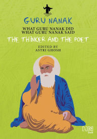 Title: Guru Nanak: The Thinker and the Poet, Author: Astri Ghosh