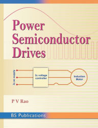 Title: Power Semiconductor Drives, Author: P V Rao