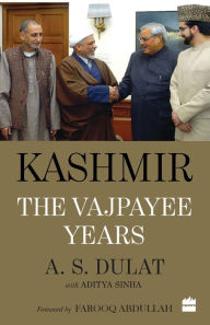 Title: Kashmir: The Vajpayee Years, Author: A.S. Dulat