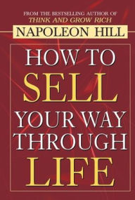 Title: How to Sell Your Way through Life, Author: Napoleon Hill