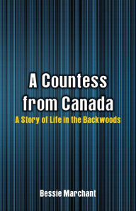 Title: A Countess from Canada: A Story of Life in the Backwoods, Author: Bessie Marchant