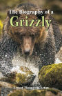 The Biography of a Grizzly