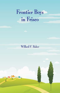 Title: Frontier Boys in Frisco, Author: Wyn Roosevelt