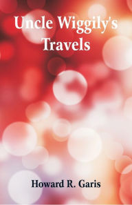 Title: Uncle Wiggily's Travels, Author: Howard R Garis