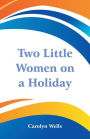 Two Little Women on a Holiday