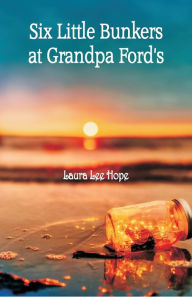 Title: Six Little Bunkers at Grandpa Ford's, Author: Laura Lee Hope