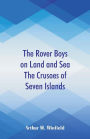 The Rover Boys on Land and Sea The Crusoes of Seven Islands
