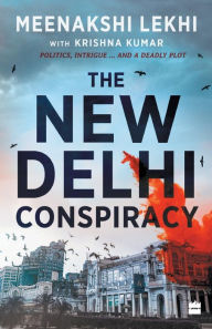 Title: The New Delhi Conspiracy, Author: Meenakshi Lekhi