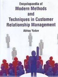 Title: Encyclopaedia Of Modern Methods And Techniques In Customer Relationship Management (Customer Relationship Management And Business Process Reengineering), Author: Abhay Yadav