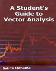 Title: A Student's Guide To Vector Analysis, Author: Sabita Mahanta