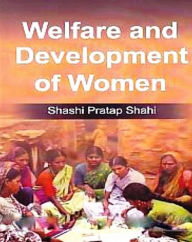 Title: Welfare And Development Of Women, Author: Shashi Shahi