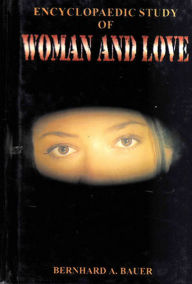 Title: Encyclopaedic Study of Woman and Love, Author: Bernhard Bauer